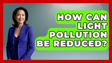 How Can Light Pollution Be Reduced? - Profiles in Politics