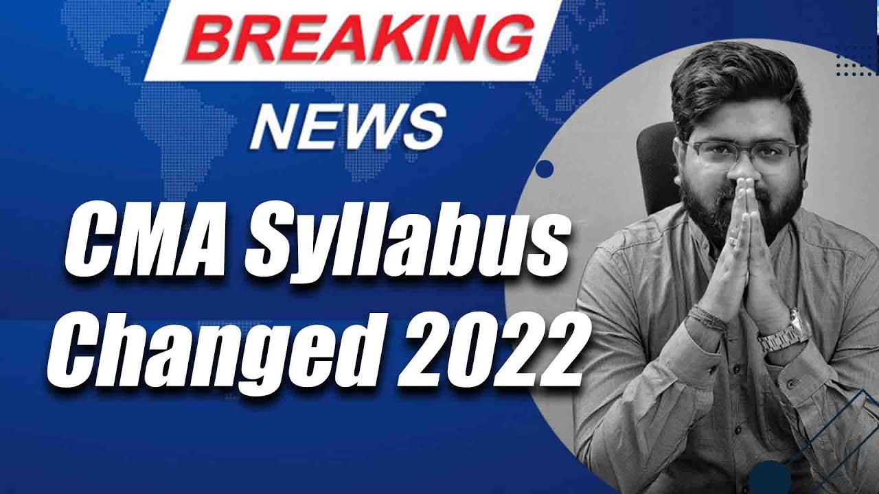 Breaking News | CMA New Syllabus 2022 | important updates for all CMA ...
