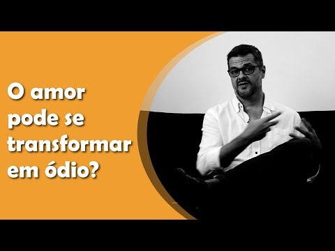 Vídeo: AMOR E ÓDIO PARA UMA PESSOA - O QUE FAZER SOBRE ISSO?