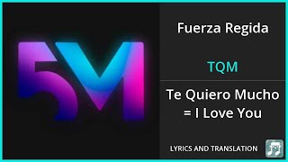 Fuerza Regida - TQM Lyrics English Translation - Spanish and English Dual Lyrics  - Subtitles
