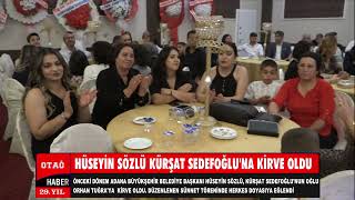 HÜSEYİN SÖZLÜ KÜRŞAT SEDEFOĞLU'NA KİRVE OLDU
