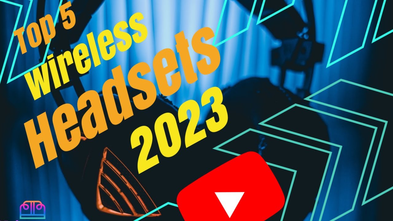 Top 5 wireless headsets 2023 YouTube