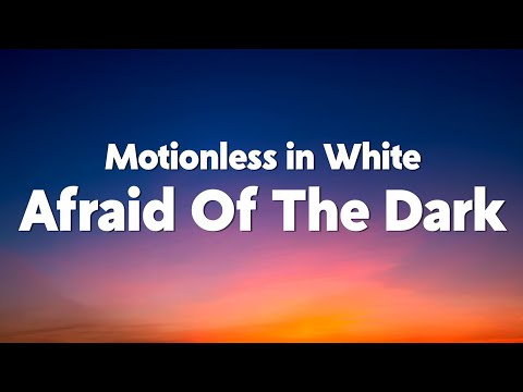 Motionless in White - Afraid Of The Dark (Lyrics)
