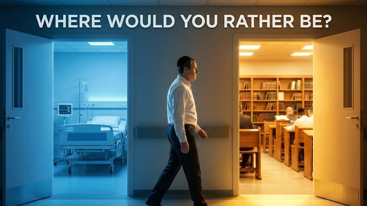 The Hospital or the Beis Medrash: Where Would You Rather Be? | Ein Yaakov 016 (Brachos 5b)