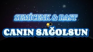 Semicenk & Rast - CANIN SAĞOLSUN