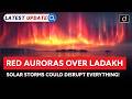 Ladakh’s Red Auroras | Solar Storms on the Horizon? | Latest Update | Drishti IAS English