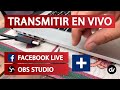 Como Transmitir en Facebook Live con OBS Studio | 01-Tutorial