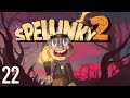 Only He Didn't Say Crap | Spelunky 2 (Episode 22)