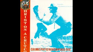 CHRIST ON A CRUTCH -  Crime Pays When Pigs Die (1991)