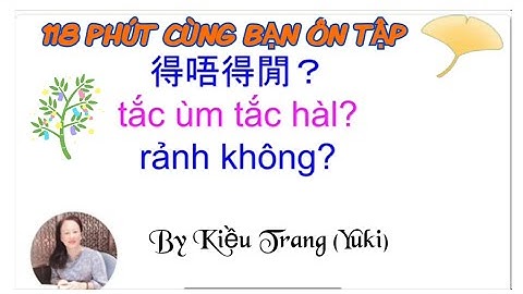 Thông thả học tiếng Quảng đông bài 932: 118 Phút cùng các bạn ôn bài