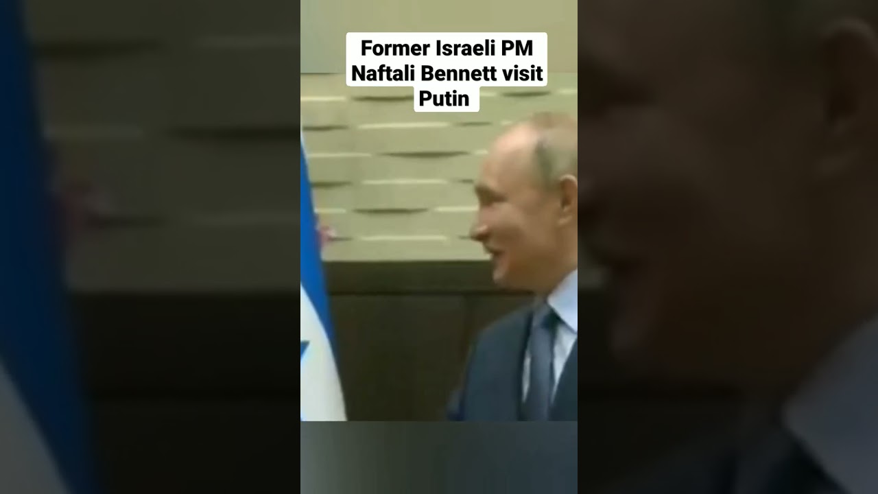 Former Israeli PM Bennett Visit Putin 