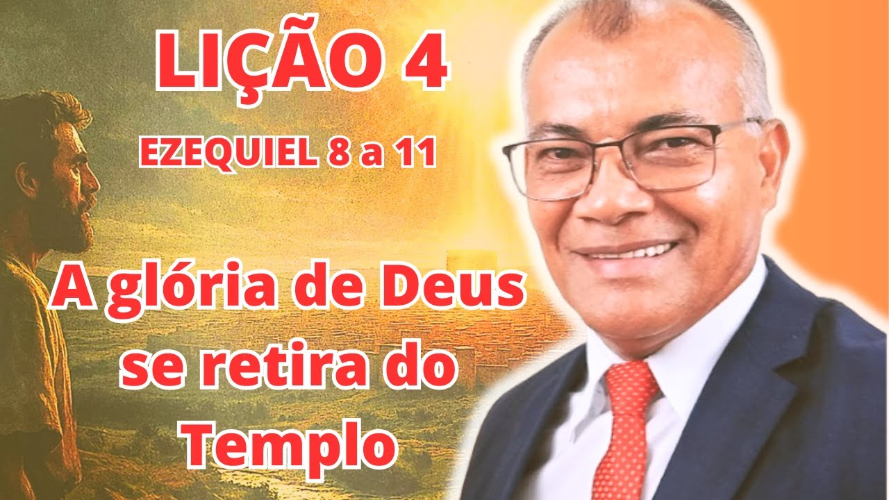 Lição 04 - Ezequiel 8-11 – A Glória de Deus Se Retira do Templo | 1° Trimestre de 2026 | EBD PECC