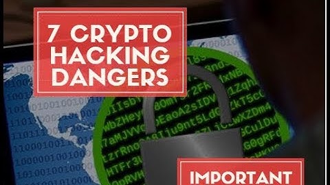 7 Crypto hacking risks: IMPORTANT FOR ALL CRYPTO TRADERS