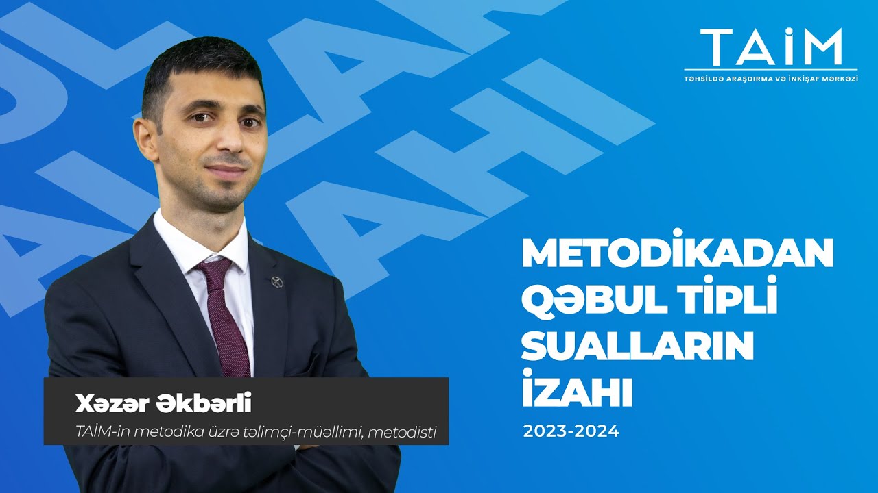 TAİM 2024 Xəzər Əkbərli Qəbul tipli test izahı-Metodika #qəbultiplitestizahı #taim2024
