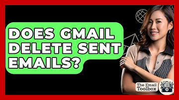 Does Gmail Delete Sent Emails? - TheEmailToolbox.com