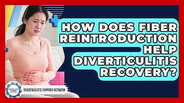 How Does Fiber Reintroduction Help Diverticulitis Recovery? - Diverticulitis Support Network