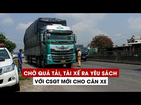 Chở quá tải trên 100%, tài xế còn ra yêu sách với CSGT mới cho cân xe