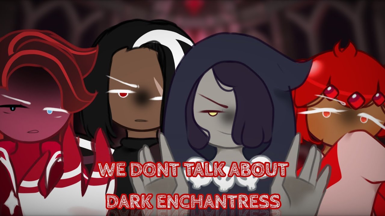 "We don't talk about Dark Enchantress" ft. Dark cookies 