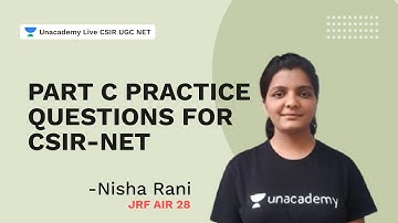 Part C Practice Questions for CSIR-NET| CSIR 2021| Chemistry| JRF AIR 28 Nisha Rani | Unacademy CSIR