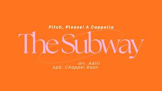 The Subway - Pitch, Please! A Cappella. Arr. Aditi, Opb. RAYE