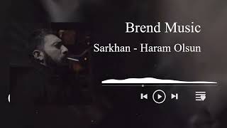 Sarkhan - Haram Olsun (Yeni 2023) Resimi