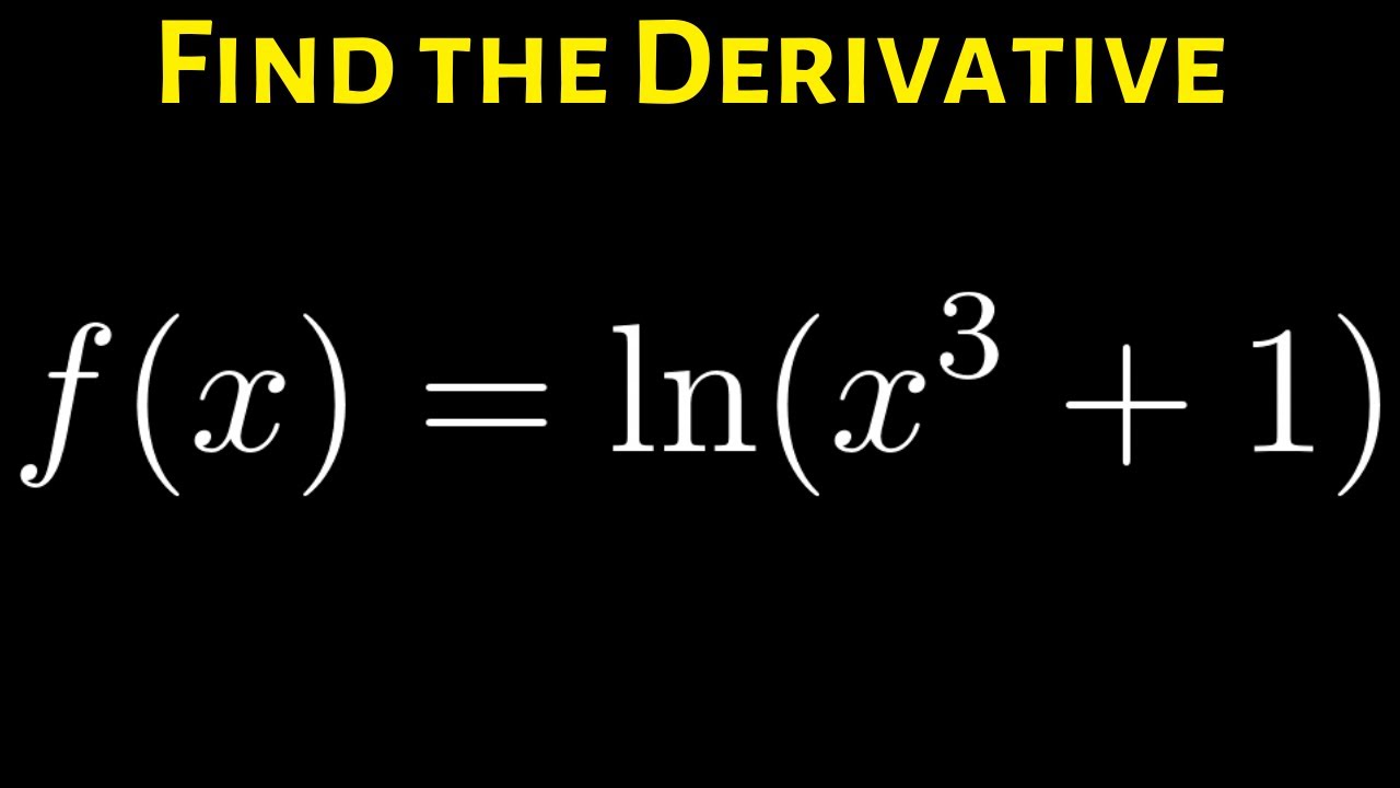 How To Find The Derivative Of F X Ln X 3 1 Using The Chain Rule Youtube