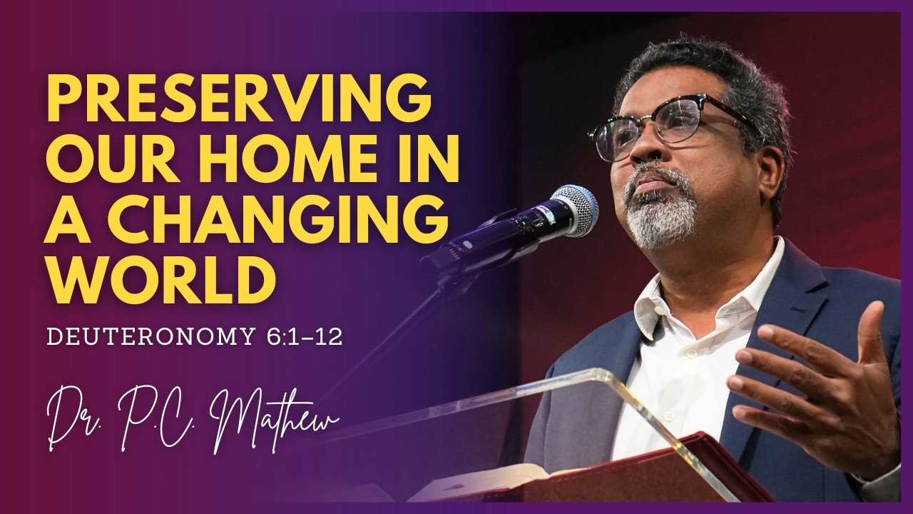 Preserving Our Home in a Changing World | Deuteronomy 6:1–12 | Dr. P.C. Mathew | City Harvest AG