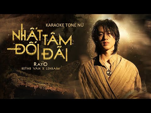 KARAOKE Nhất Tâm Đối Đãi - TONE Nữ | RayO (ft. Huỳnh Văn) [prod. by LeNham]