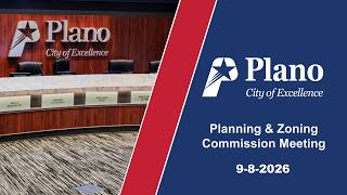 City of Plano Planning & Zoning Commission Open Meeting | 9-8-26