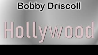 Bobby Driscoll   How to pronounce Bobby Driscoll Hollywood Actor from 1560 Vine Street