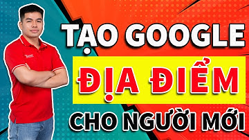 Cách Tạo GOOGLE DOANH NGHIỆP Cho Người Mới Bắt Đầu | Google My Business