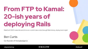 RailsConf 2025 From FTP to Kamal: 20 Years of Deploying Rails by Ben Curtis