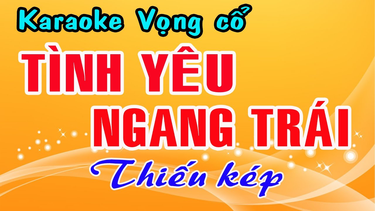 Karaoke vọng cổ TÌNH YÊU NGANG TRÁI - THIẾU GIỌNG NAM [ Hát cùng Thu Trang]