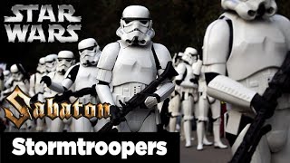 Stormtroopers - SABATON \/ A Star Wars Edit