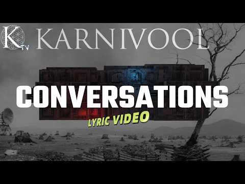 KARNIVOOL  - "CONVERSATIOINS" LYRIC VIDEO - FROM THE NEW ALBUM: IN VERSES
