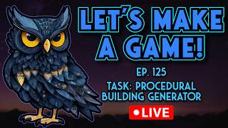 Let's Make A Game! Ep.125 - Procedural Building Generator