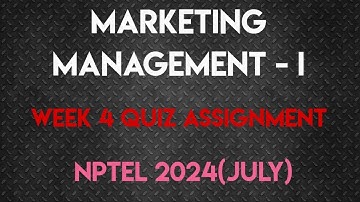Marketing Management - I Week 4 Quiz Assignment Solution | NPTEL 2024(July)