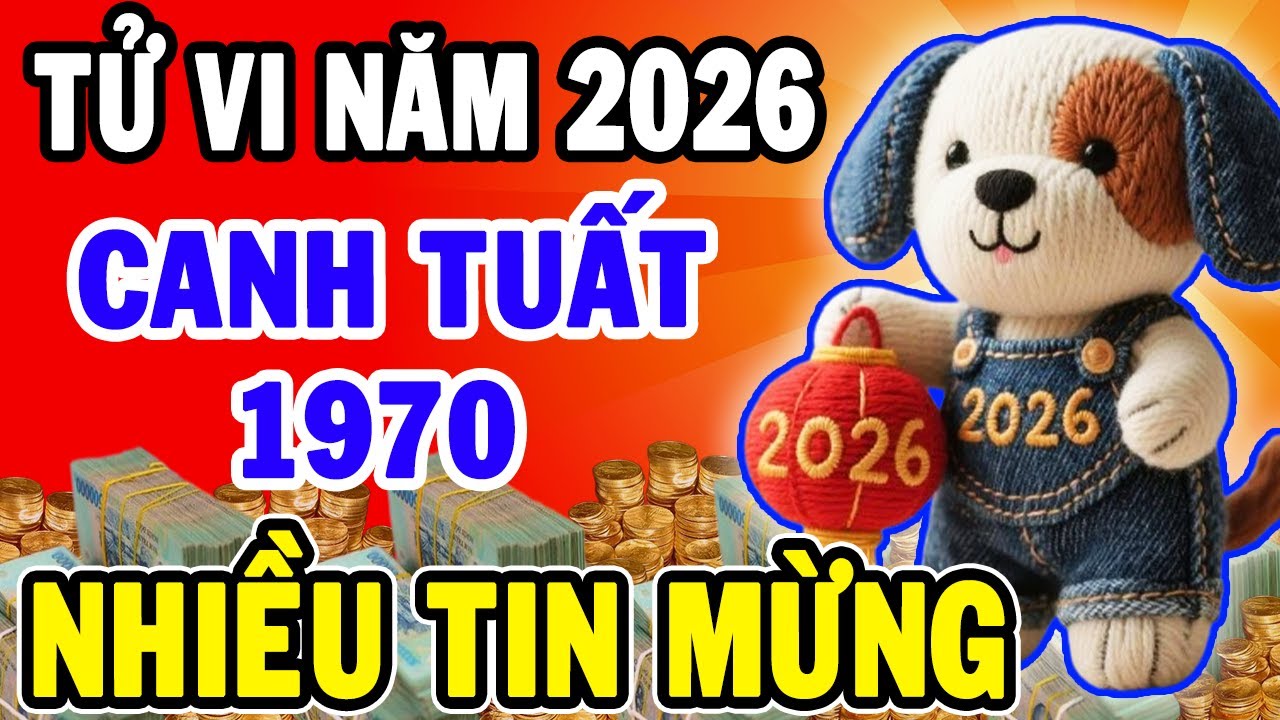 Tin Vui Tuổi 57: CANH TUẤT 1970 Xem Ngay Tử Vi 2026 Có Gì ĐẶC BIỆT? Biết Trước Để May Mắn Cả Năm