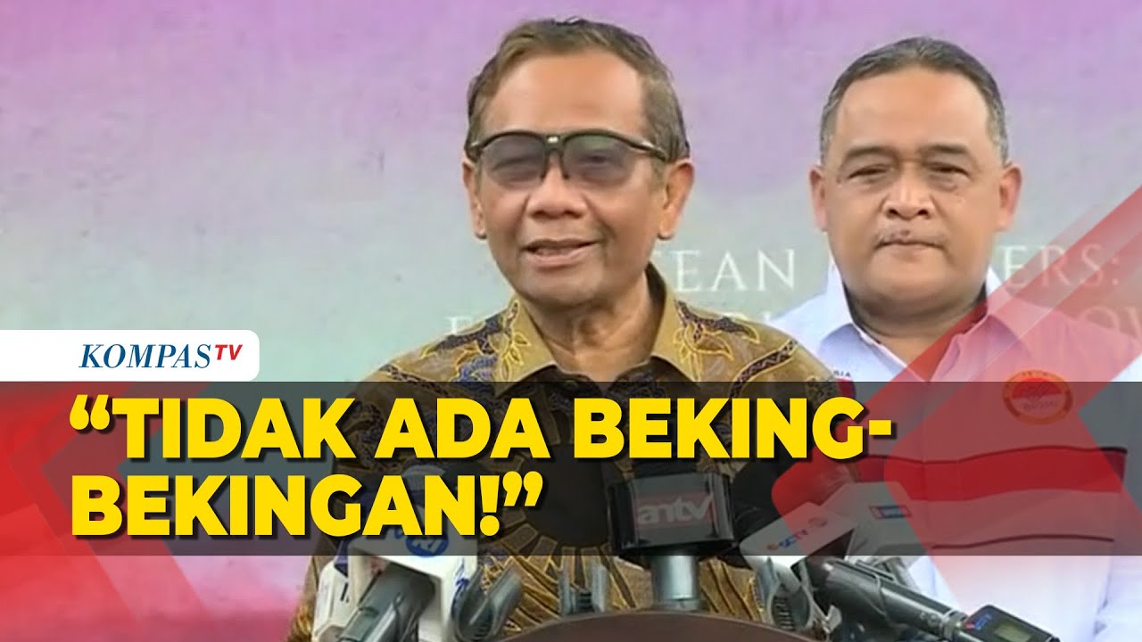 Mahfud MD : Tidak Ada Beking Bekingan