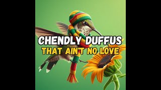 CHENDLY DUFFUS - THAT AIN'T NO LOVE