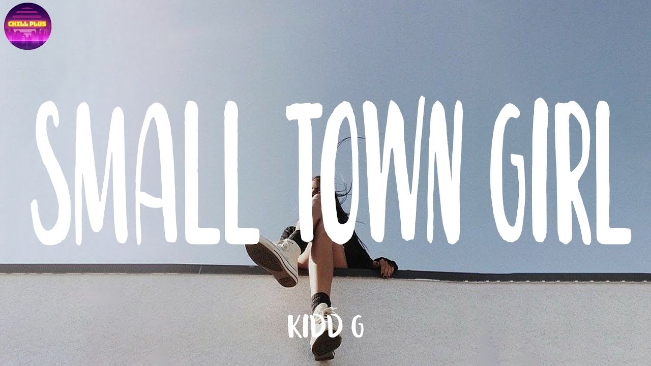 Kidd G Small Town Girl In This Small Town World (Lyrics) Chill Plus YouTube