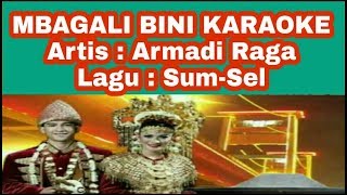 MBAGALI BINI KARAOKE || ARMADI RAGA || LAGU SUMSEL