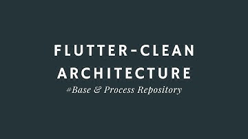 Flutter-Clean Architecture Base & Process Repository