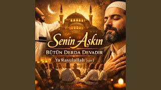 Senin Aşkın Bütün Derde Devadır | Ya Rasulullah (sav) Zikirli İlahi (Duygusal & Huzur Veren)