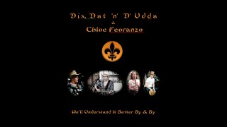 Dis, Dat 'n' D'Udda - By and By, featuring Chloe Feoranzo  [Official Music Video]