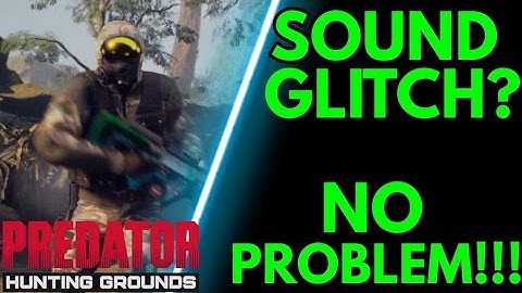 ILLFONIC, PLEASE FIX THE SOUND GLITCH - SINCERELY, EVERYONE!! | PREDATOR: HUNTING GROUNDS