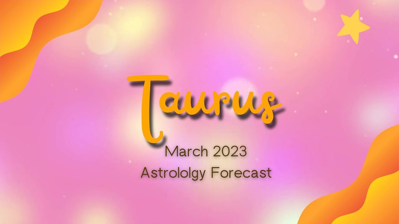 Taurus March 2023 Horoscope YouTube