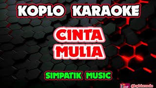 Cinta Mulia Karaoke   Simpatik  koplokaraooke 