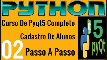 Curso Programação - Desenvolvendo Sistema Cadastro De Alunos Em Python PYQT5  - 02