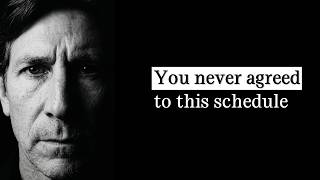 You Never Agreed To This Schedule